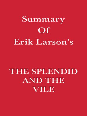 cover image of Summary of Erik Larson's the Splendid and the Vile